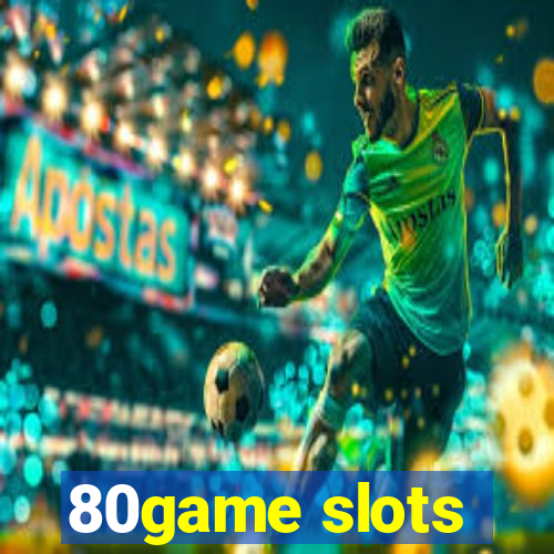 80game slots